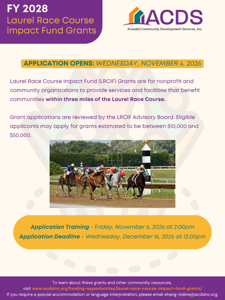 Flyer for FY2028 Laurel Race Course Impact Fund Grants, with details about grant availability, application dates, and contact info. Features a horse race photo and Arundel Community Development Services, Inc. logo.